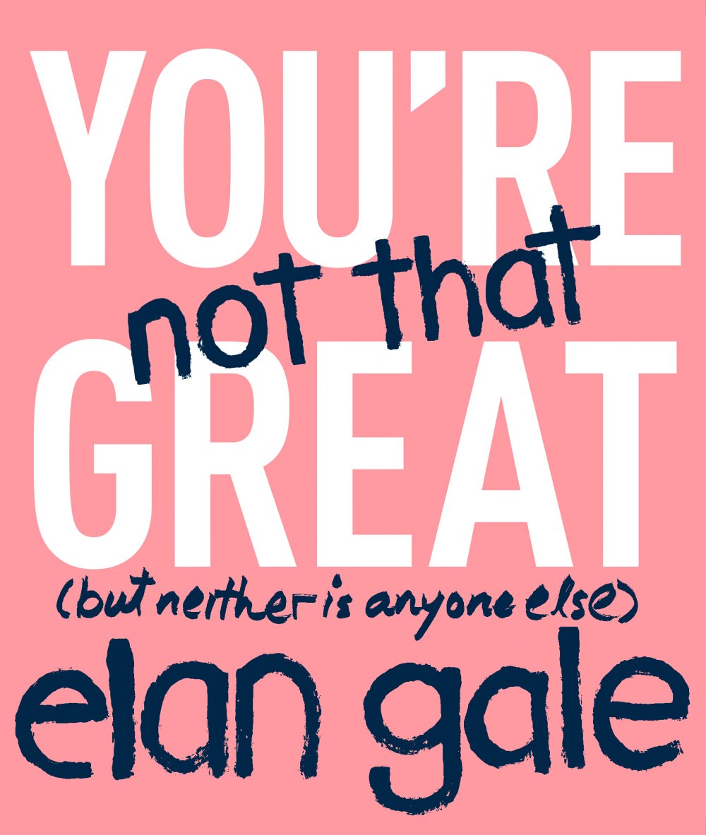 Elan Gale Youre Not That Great Cover