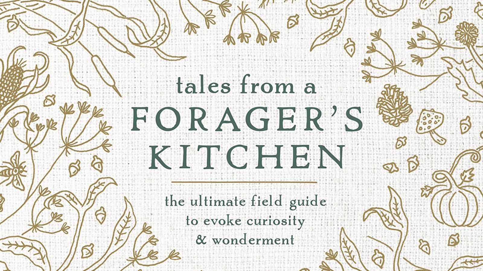 Johnna Holmgren's, Tales From a Foragers Kitchen