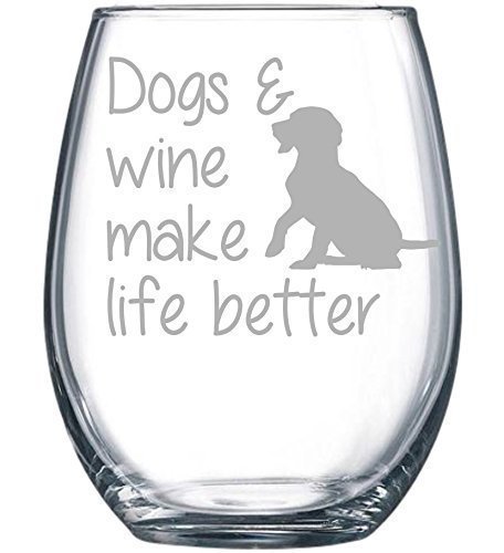 dogs and wine make wine life better glass