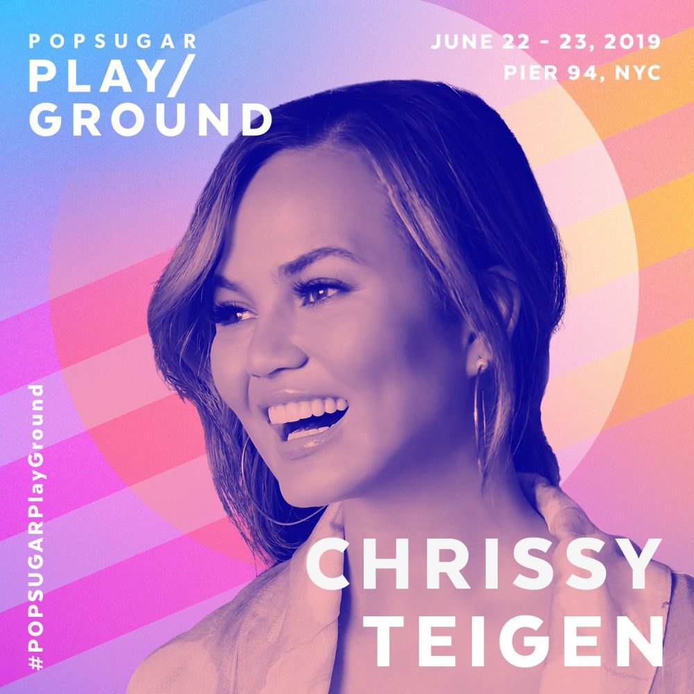 Chrissy Teigen to Headline PopSugar’s Play/Ground Festival: ‘I Hope It Gets Real and Raw’