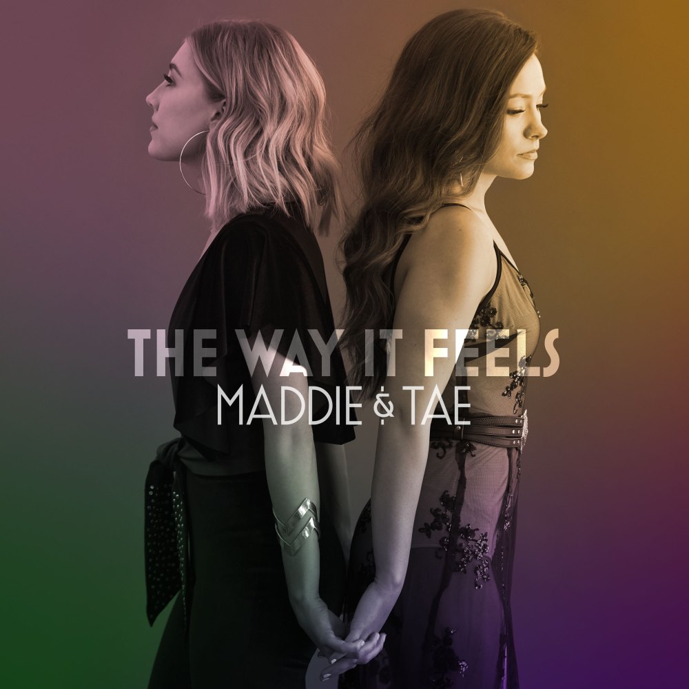 Maddie and Tae The Way It Feels