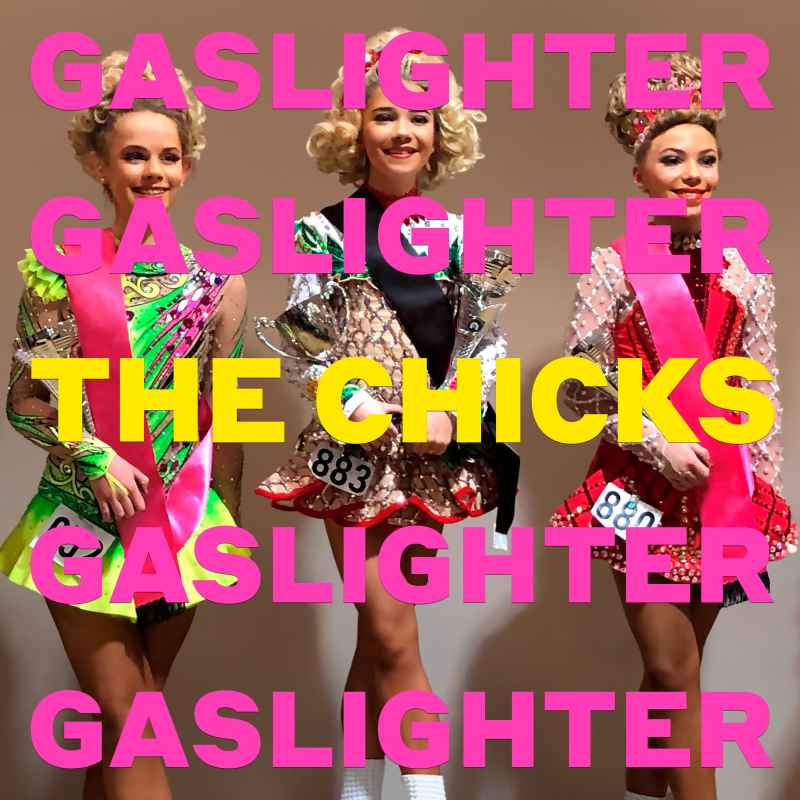 The Chicks Gaslighter