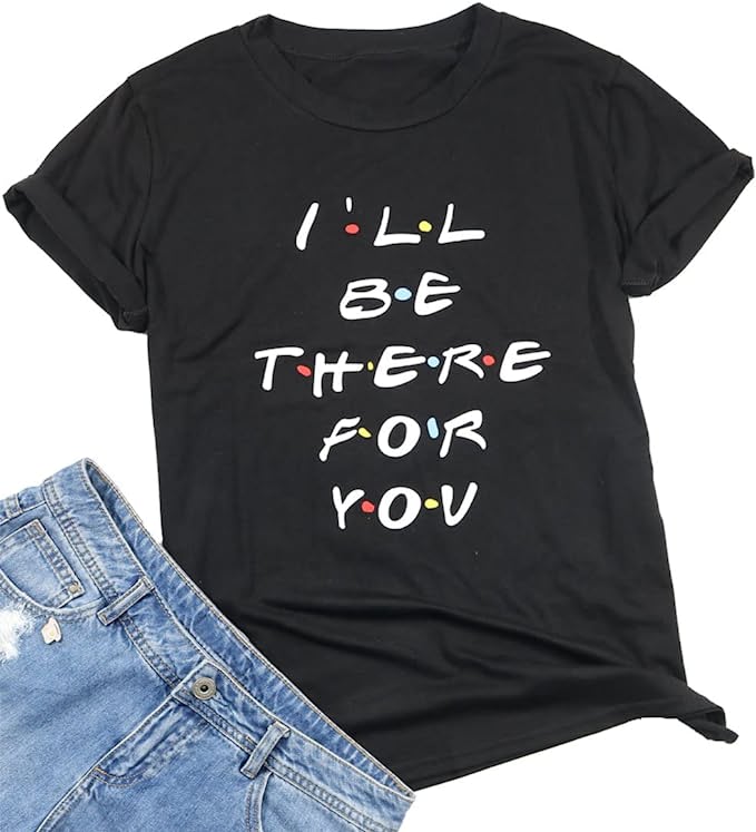 DUTUT Women I'll Be There for You T Shirt