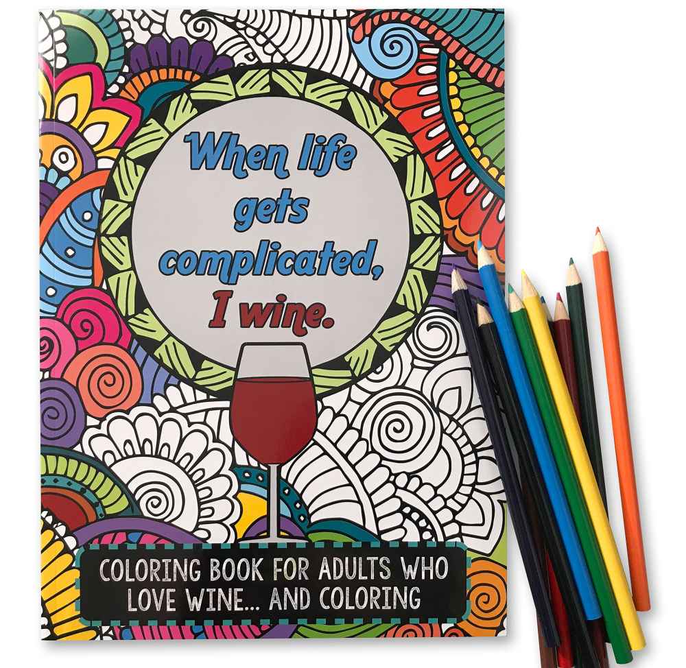 'When Life Gets Complicated, I Wine' - Funny Adult Coloring Book