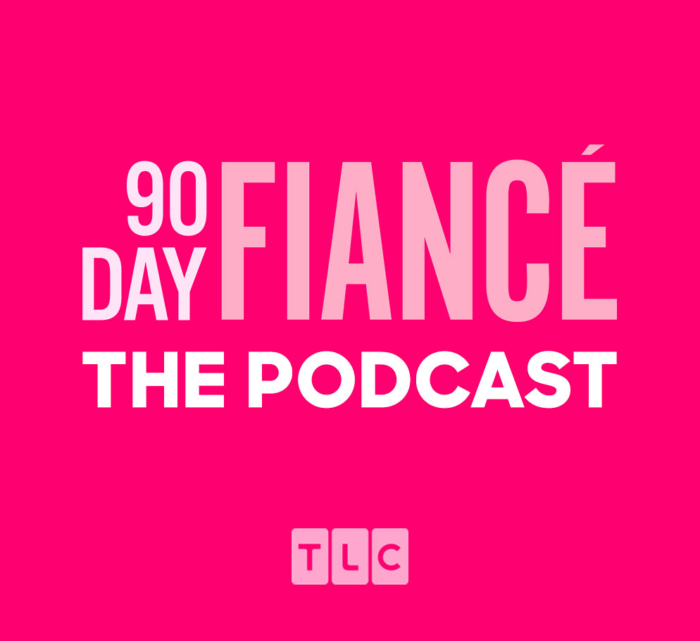 90 Day Fiance Podcast