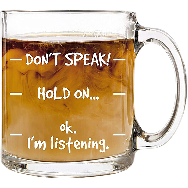 Humor Us Home Goods Don't Speak! Funny Coffee Mug