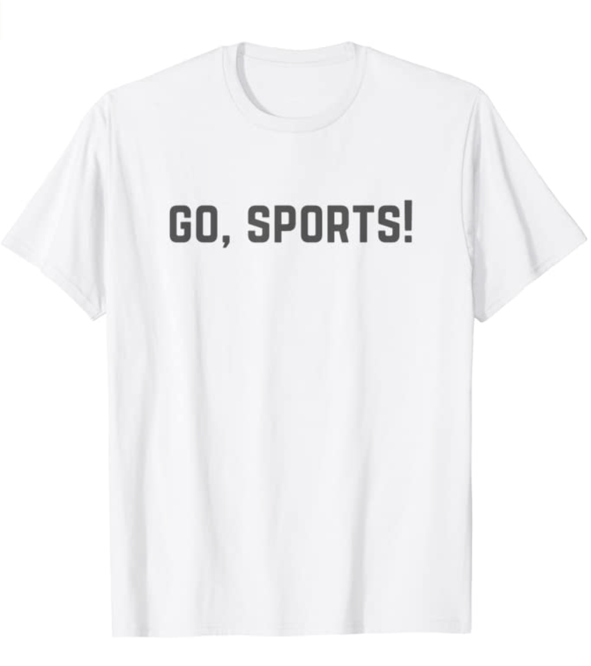 Go Sports Funny Sarcastic Football T-Shirt