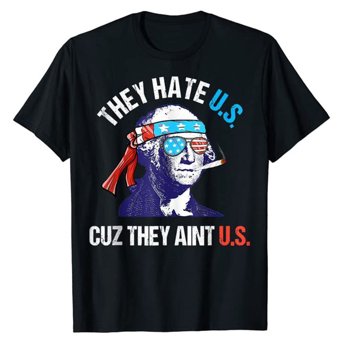 fourth-of-july-tops-they-hate-us-george-washington