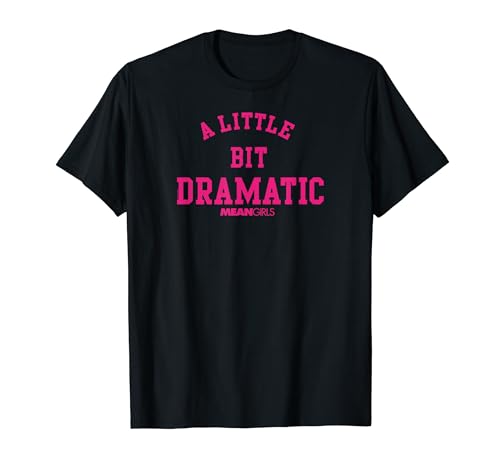 Mean Girls A Little Bit Dramatic T-Shirt